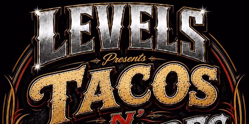 Levels presents Tacos n' Tailpipes