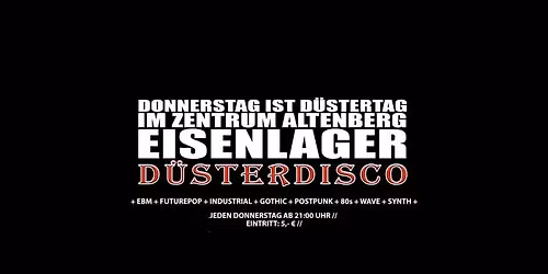 D\u00dcSTERDISCO \/\/ EISENLAGER \/\/ 11.12.25
