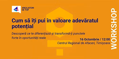 Workshop inspirational: Cum s\u0103-\u021bi pui \u00een valoare adev\u0103ratul poten\u021bial