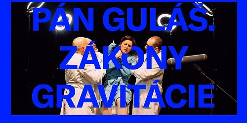 Divadlo SkRAT \u272a  Pa\u0301n Gula\u0301s\u030c. Za\u0301kony gravita\u0301cie