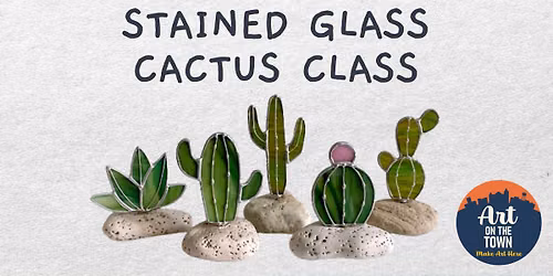 Stained Glass Cactus Class