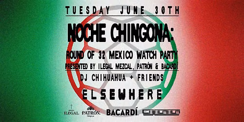 Mexico Watch Party presented by Ilegal Mezcal, Patr\u00f3n & Bacard\u00ed