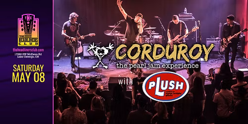 Corduroy [Pearl Jam tribute] \u2022 Plush [Stone Temple Pilots] at The Headliners Club