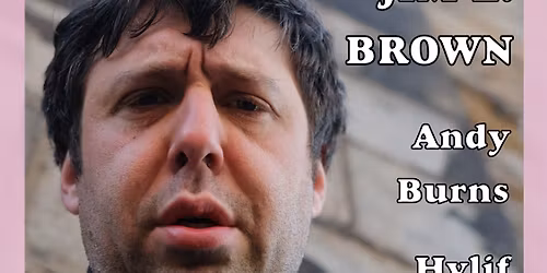 Jim E. Brown + Andy Burns + Hylif