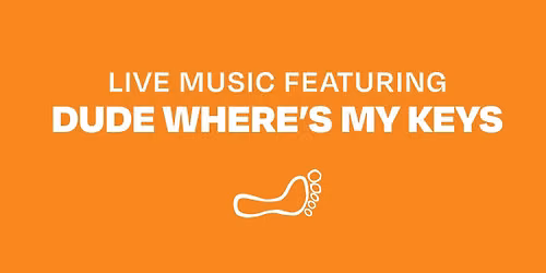 Live music featuring Dude Where's My Keys!
