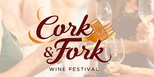 Cork & Fork Wine and Food Festival