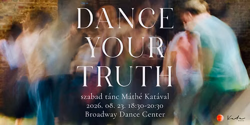 Dance Your Truth - szabad t\u00e1nc M\u00e1th\u00e9 Kat\u00e1val