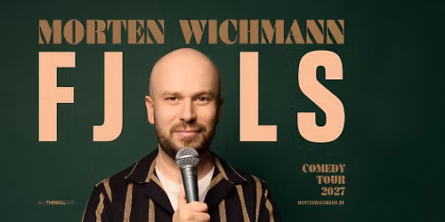 Morten Wichmann - FJOLS - Comedytour 2027 - Aveny-T, K\u00f8benhavn