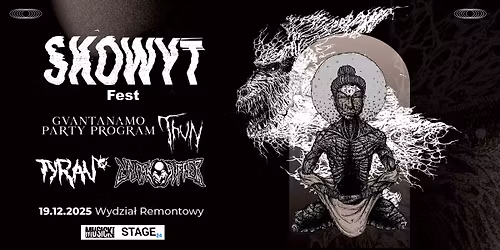 SKOWYT FEST 2025 \u2022 19.12 \u2022 Gda\u0144sk \u2022 Guantanamo Party Program, Tyran, Unborn Suffer, Thvn \u2022 WR