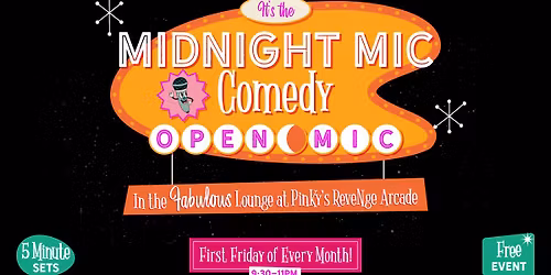 Midnight Mic: Comedy Open Mic (Every First Friday)
