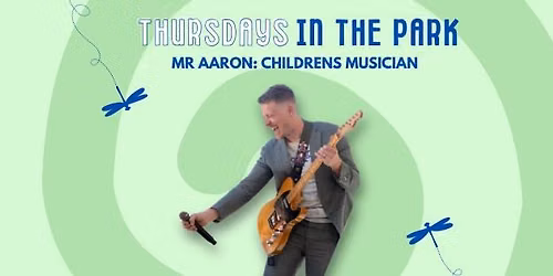 Thursdays in the Park: Mr Aaron, Children's Musician