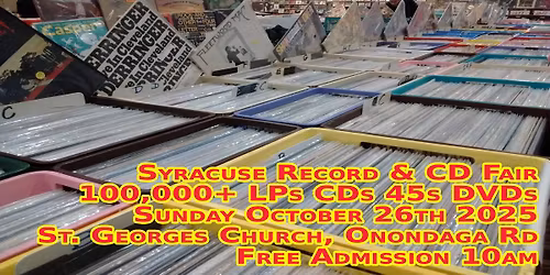 Syracuse NY LP Vinyl Records + CDs Fair \u2013 Sunday Oct 26th 2025 \u2013 Free Admission - St. Georges Hall
