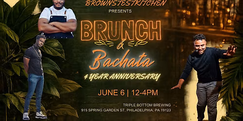 4 Year Anniversary: Brunch with Brown\u2019sTestKitchen: Brunch & Bachata