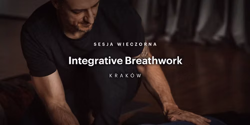 Integrative Breathwork (sesja wieczorna) \/Krak\u00f3w