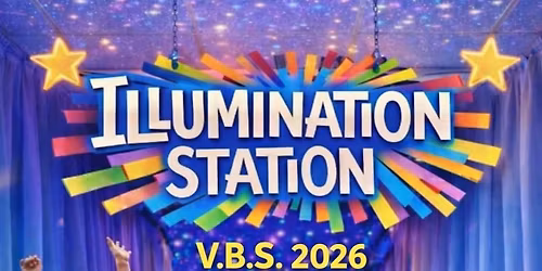 \u2728 VBS 2026 \u2013 Illumination Station \u2728