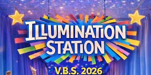 \u2728 VBS 2026 \u2013 Illumination Station \u2728