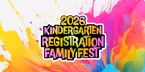 2026 Kindergarten Registration Family Fest