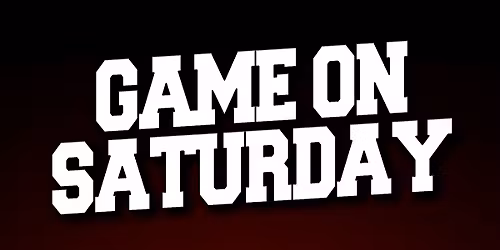 Game On Saturdays - Semester Sendoff