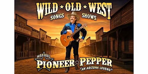 Marshal Pioneer Pepper & The Sunset Pioneers: Wild West Dinner & Show