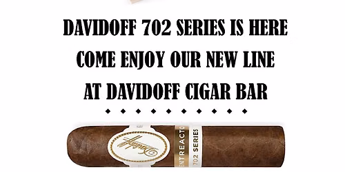 Davidoff 702 Series (Free Admission)