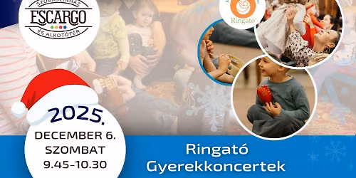 RINGAT\u00d3 GYERMEKKKONCERT - MIKUL\u00c1S NAP \/\/ ESCARGO SZOBASZ\u00cdNH\u00c1Z
