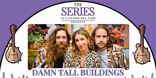 The Series at Lavender Hill Farm Presents Damn Tall Buildings