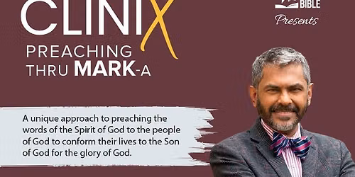  CliniX PREACHERS Seminar with Dr.Abraham Kuruvilla  Topic: PREACHING thru MARK-A