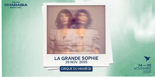 Charabia Festival - LA GRANDE SOPHIE - Le Cirque du Man\u00e8ge 