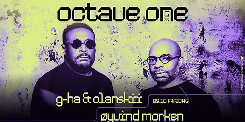 Fr\u00e6dag: Octave One (Live) + g-HA & Olanskii + \u00d8yvind Morken