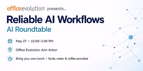 Reliable AI Workflows - Office Evolution AI Roundtable Brown Bag