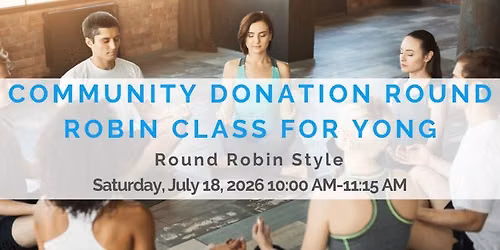 Community Donation Round Robin Class for Yong