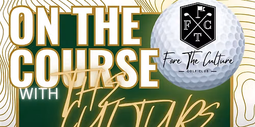 Fore The Culture Golf Club Presents: On The Course with "The Culture"