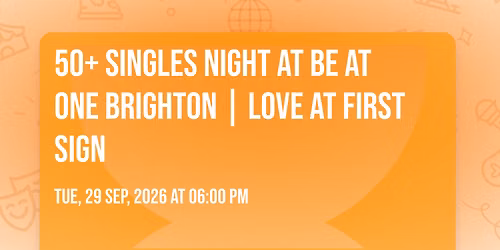 50+ Singles Night at Be at One Brighton | Love at First Sign