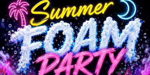 Summer Foam Party @ Neon Moon