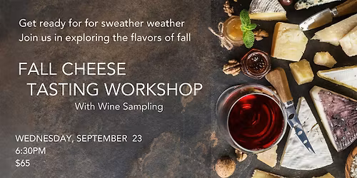 Fall Flavors! Cheese Tasting paired with Fall Wine Samples