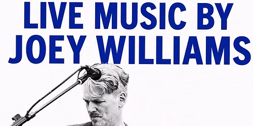 Joey Williams Live Music Oct 10th 6:30-9:30