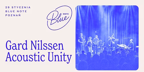 Gard Nilssen Acoustic Unity | Blue Note Pozna\u0144