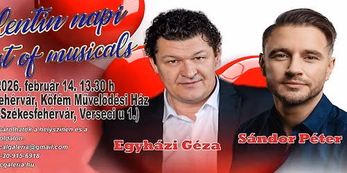 Valentin napi Best of musicals Egyh\u00e1zi G\u00e9z\u00e1val \u00e9s S\u00e1ndor P\u00e9terrel