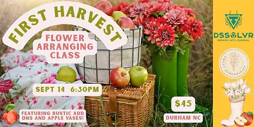 First Harvest Flower Arranging Class at DSSOLVR Durham