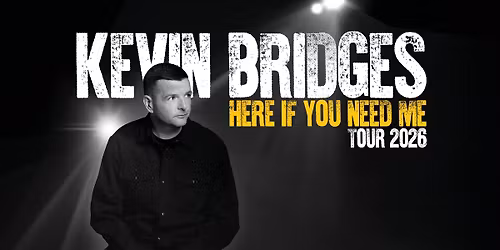 Kevin Bridges: Here If You Need Me