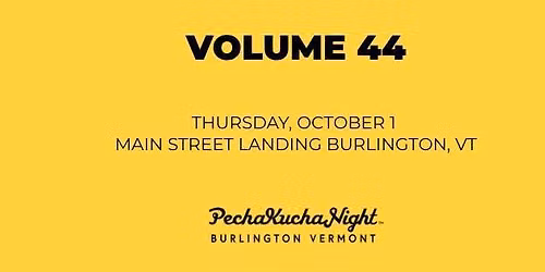 Volume 44 | PechaKucha Night Burlington