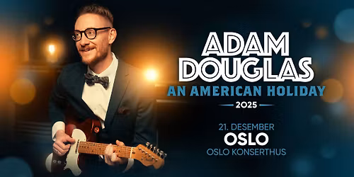 Adam Douglas - An American Holiday 2025 \/\/ Oslo Konserthus