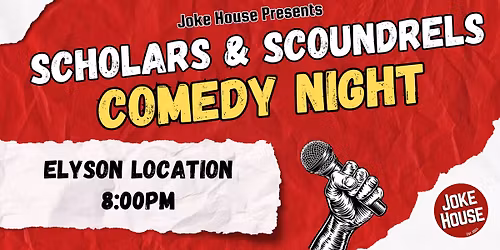 Scholars & Scoundrels Comedy Night (Elyson Location)