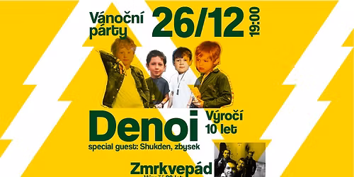 V\u00e1no\u010dn\u00ed Denoi p\u00e1rty: Denoi 10 let, Zmrkvep\u00e1d 20 let | Hoodbar Bu\u010dovice | 26. prosince | 19.00
