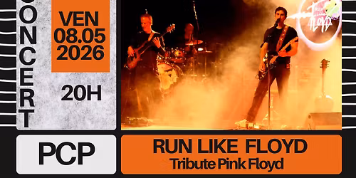 CONCERT PCP > RUN LIKE FLOYD (Tribute Pink Floyd)