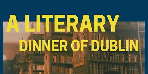 A Literary Dinner of Dublin