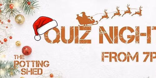The Potting Shed Quiz Night - Christmas Edition \ud83c\udf84