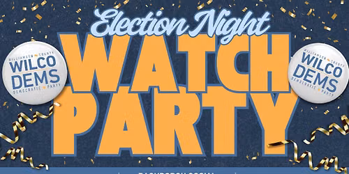WilCo Dems Election Night Watch Party