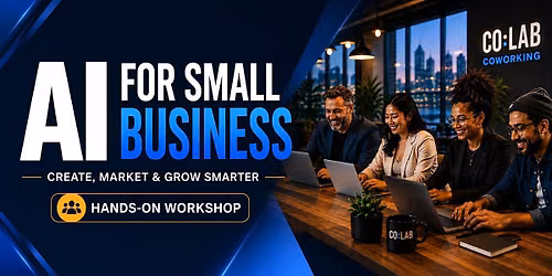AI for Small Business: Create, Market & Grow Smarter (Hands-On Workshop)