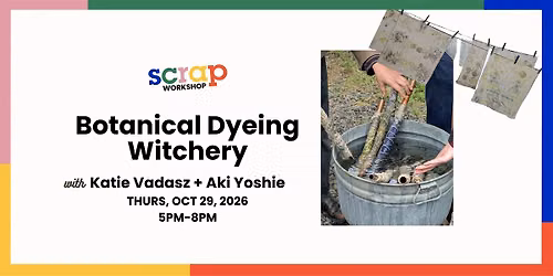 Botanical Dyeing Witchery with Katie Vadasz + Aki Yoshie